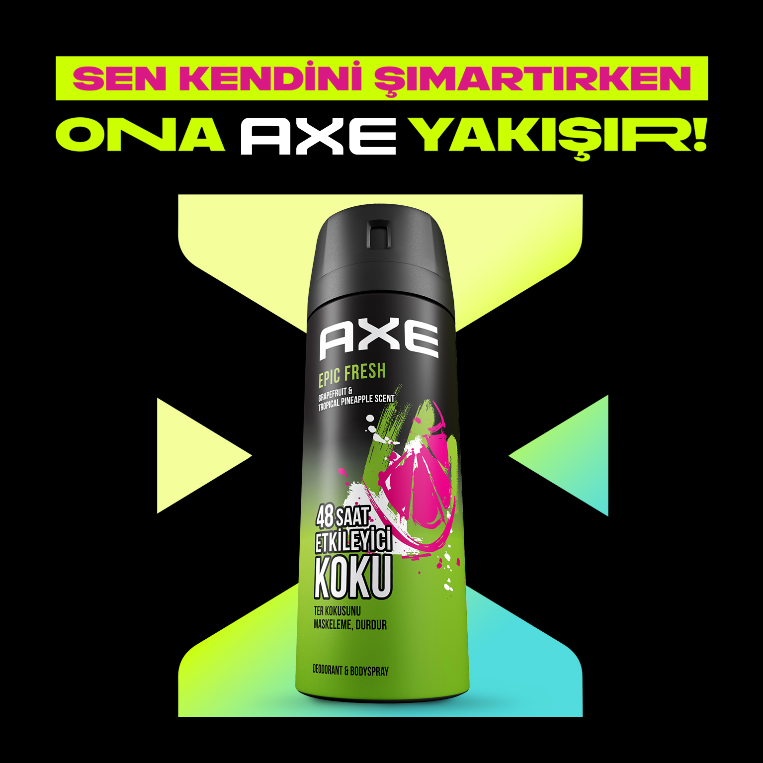 Ona AXE Yakışır